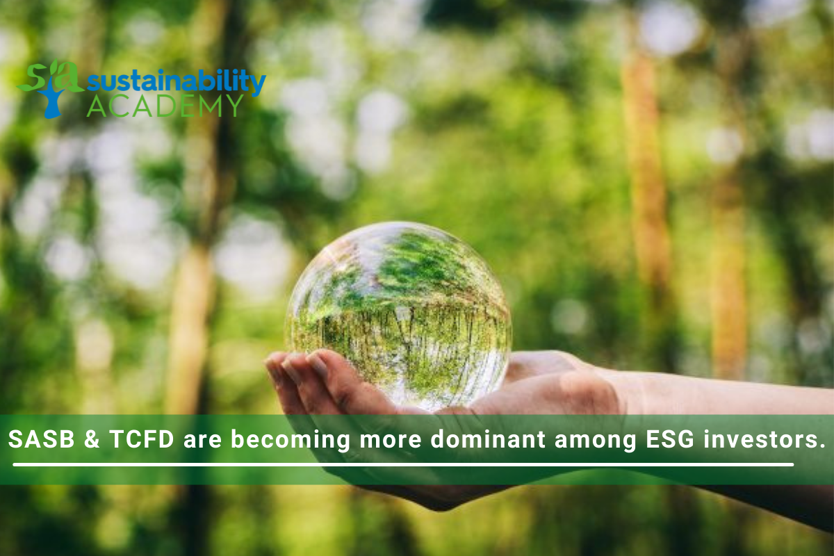 SASB & TCFD are becoming more dominant among ESG investors.