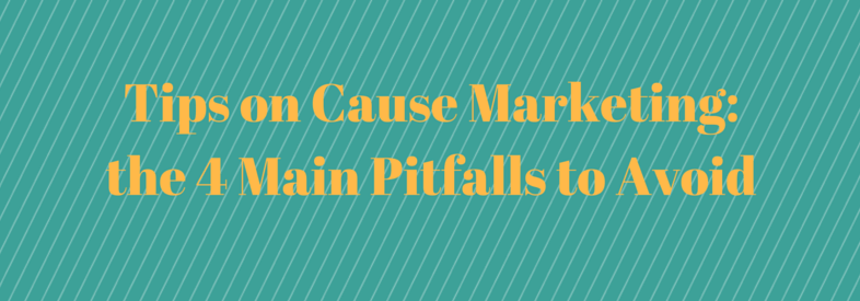Tips on Cause Marketing: the 4 Main Pitfalls to Avoid
